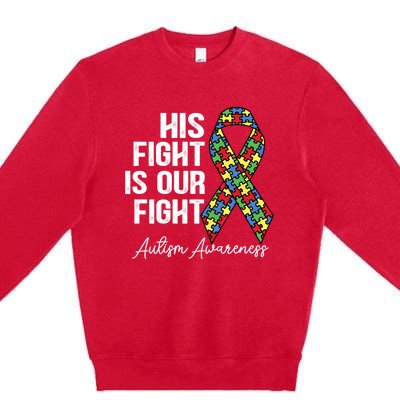 Support Autism His Fight Is Our Fight Autism Awareness Cool Gift Premium Crewneck Sweatshirt