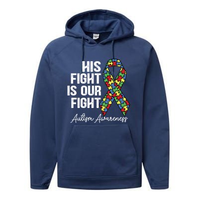 Support Autism His Fight Is Our Fight Autism Awareness Cool Gift Performance Fleece Hoodie