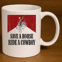 Save A Horse Ride A Cowboy Skeleton Western Country 11oz C Handle Ceramic Mug