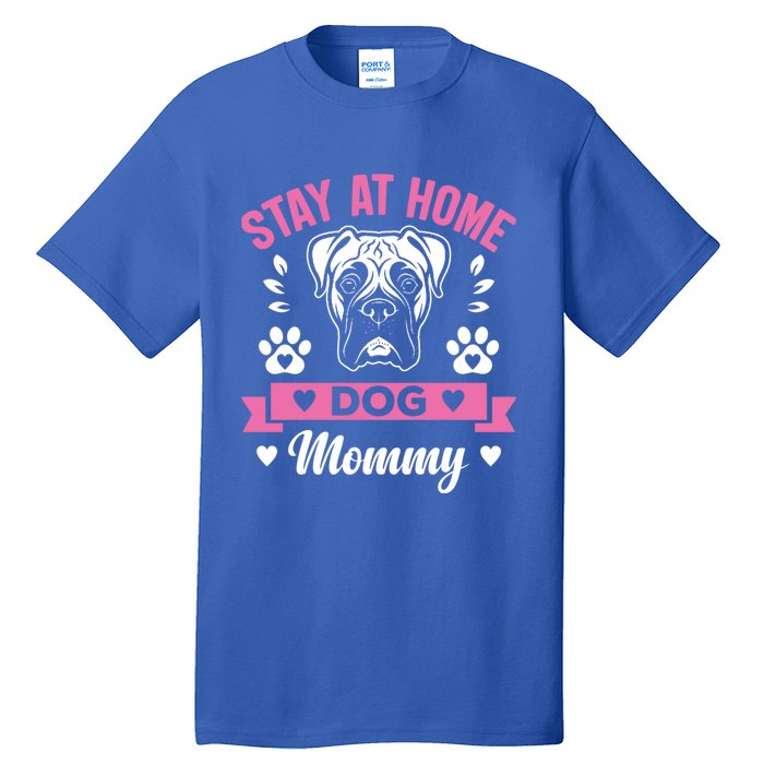 Stay At Home Dog Mommy Funny Pet Owners Gift Tall T-Shirt