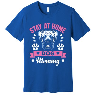 Stay At Home Dog Mommy Funny Pet Owners Gift Premium T-Shirt