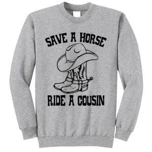 Save A Horse Ride A Cousin All Trash No Trailer Trash YAll Tall Sweatshirt