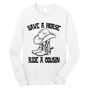 Save A Horse Ride A Cousin All Trash No Trailer Trash YAll Long Sleeve Shirt