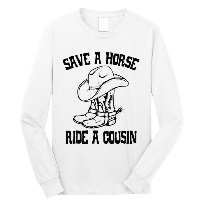 Save A Horse Ride A Cousin All Trash No Trailer Trash YAll Long Sleeve Shirt