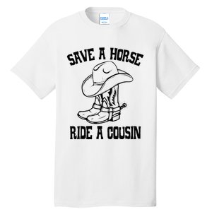 Save A Horse Ride A Cousin All Trash No Trailer Trash YAll Tall T-Shirt