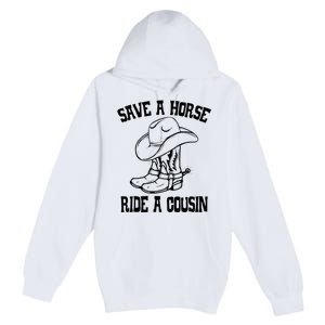 Save A Horse Ride A Cousin All Trash No Trailer Trash YAll Premium Pullover Hoodie