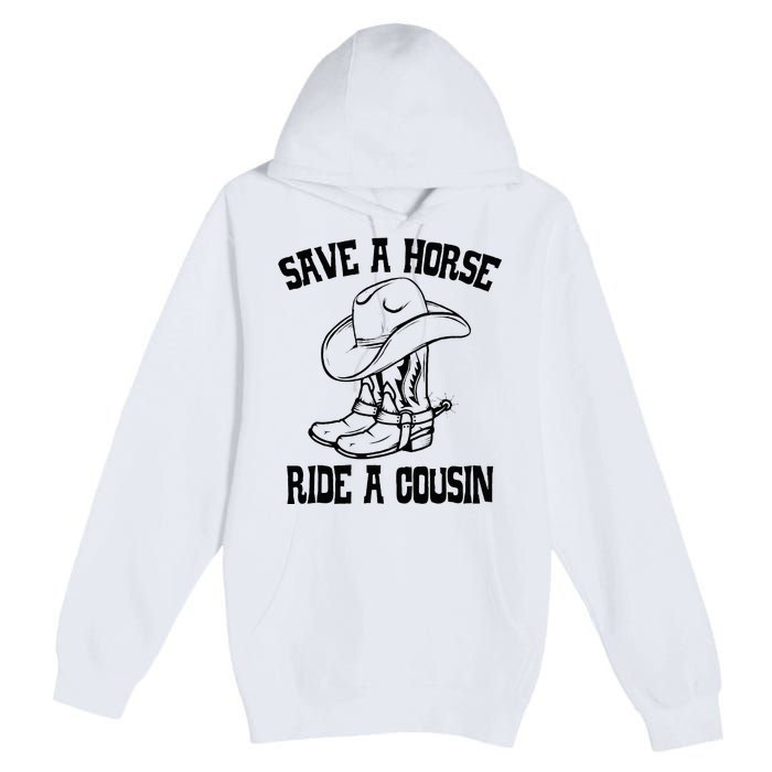 Save A Horse Ride A Cousin All Trash No Trailer Trash YAll Premium Pullover Hoodie