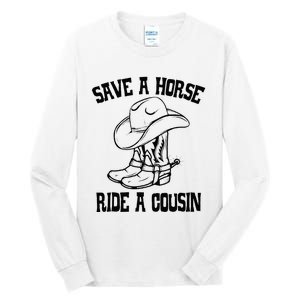 Save A Horse Ride A Cousin All Trash No Trailer Trash YAll Tall Long Sleeve T-Shirt