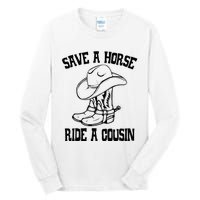 Save A Horse Ride A Cousin All Trash No Trailer Trash YAll Tall Long Sleeve T-Shirt