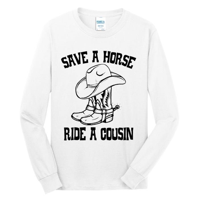 Save A Horse Ride A Cousin All Trash No Trailer Trash YAll Tall Long Sleeve T-Shirt