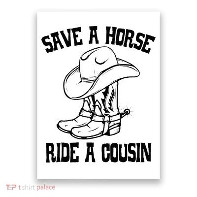 Save A Horse Ride A Cousin All Trash No Trailer Trash YAll Poster