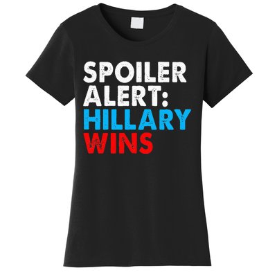 Spoiler Alert Hillary Wins Women's T-Shirt