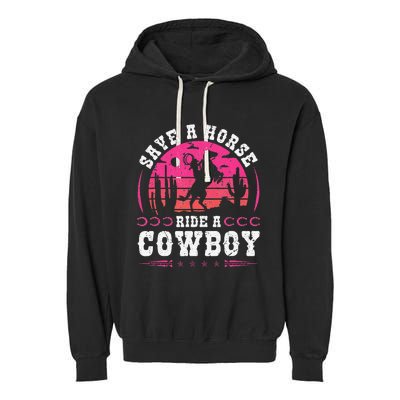 Save A Horse Ride A Cowboy Rodeo Western Country Garment-Dyed Fleece Hoodie