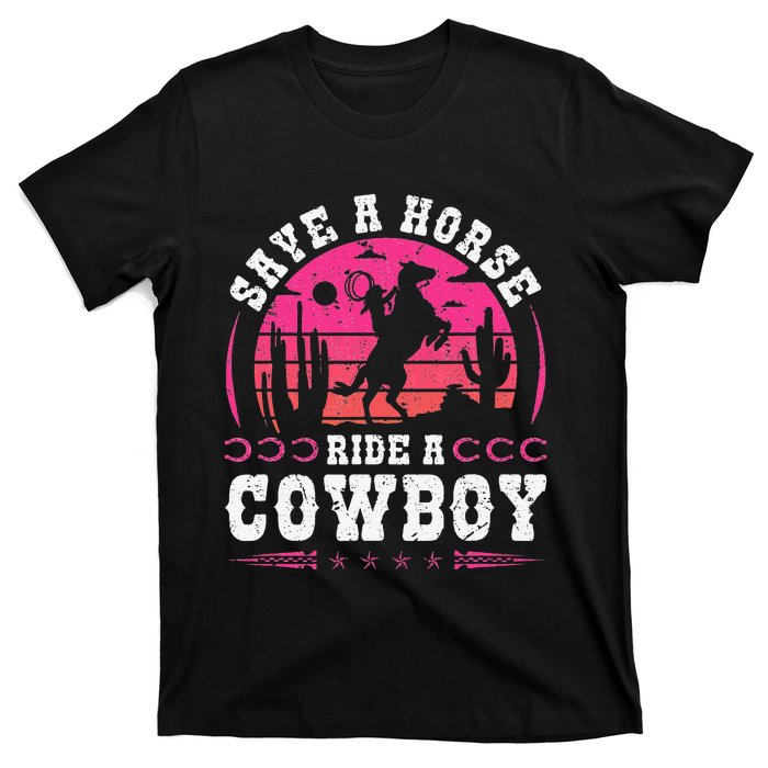 Save A Horse Ride A Cowboy Rodeo Western Country T-Shirt