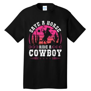 Save A Horse Ride A Cowboy Rodeo Western Country Tall T-Shirt