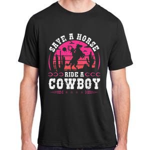 Save A Horse Ride A Cowboy Rodeo Western Country Adult ChromaSoft Performance T-Shirt