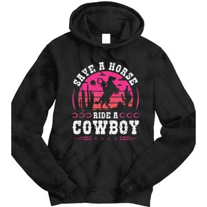 Save A Horse Ride A Cowboy Rodeo Western Country Tie Dye Hoodie