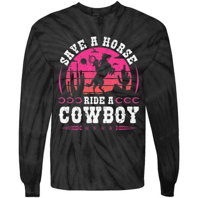 Save A Horse Ride A Cowboy Rodeo Western Country Tie-Dye Long Sleeve Shirt