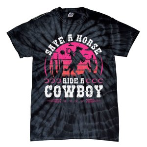 Save A Horse Ride A Cowboy Rodeo Western Country Tie-Dye T-Shirt