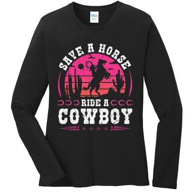 Save A Horse Ride A Cowboy Rodeo Western Country Ladies Long Sleeve Shirt