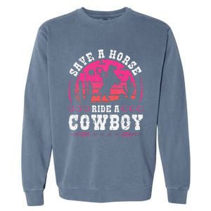 Save A Horse Ride A Cowboy Rodeo Western Country Garment-Dyed Sweatshirt