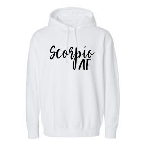 Scorpio Af Horoscope Zodiac Astrology Sign Gift Garment-Dyed Fleece Hoodie