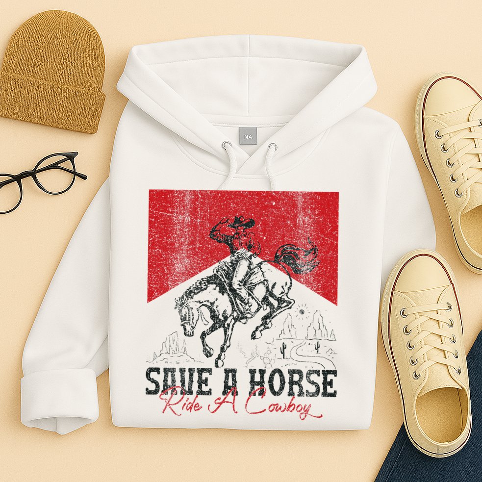 Save A Horse Ride A Cowboy Vintage Country Western Hoodie