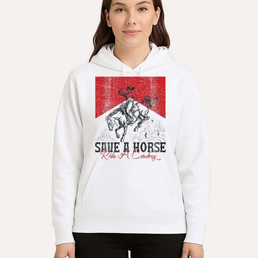 Save A Horse Ride A Cowboy Vintage Country Western Hoodie