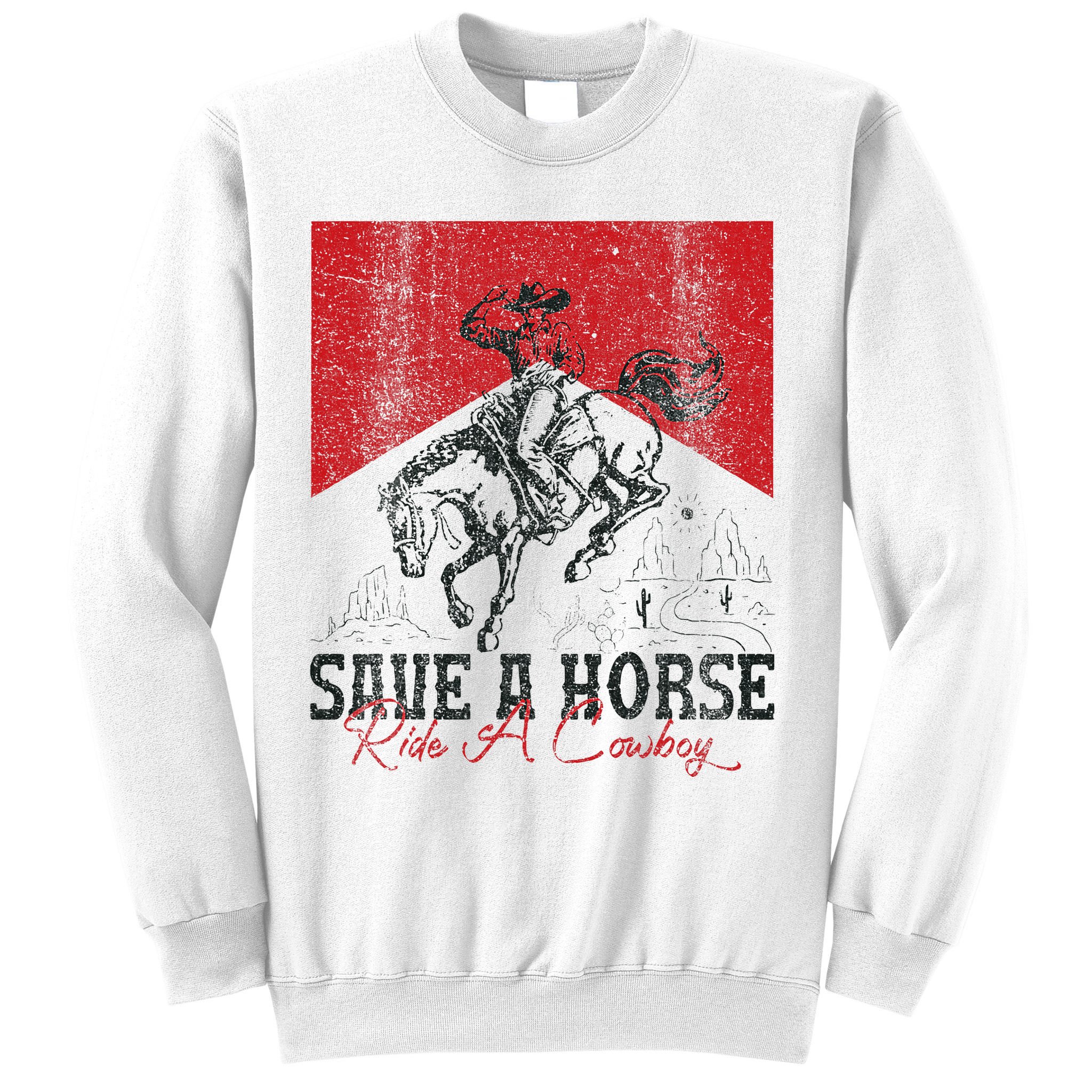 Save A Horse Ride A Cowboy Vintage Country Western Sweatshirt