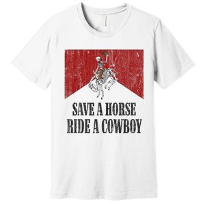 Save A Horse Ride A Cowboy Skeleton Western Country Premium T-Shirt