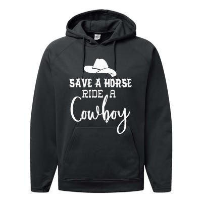 Save A Horse Ride A Cowboy Save A Horse Ride A Cowboy Performance Fleece Hoodie