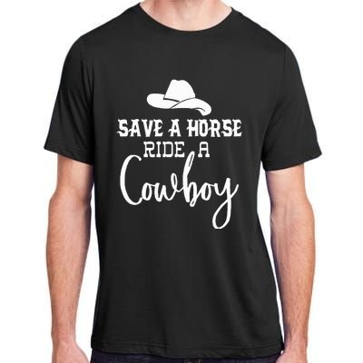 Save A Horse Ride A Cowboy Save A Horse Ride A Cowboy Adult ChromaSoft Performance T-Shirt