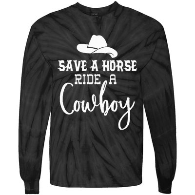 Save A Horse Ride A Cowboy Save A Horse Ride A Cowboy Tie-Dye Long Sleeve Shirt