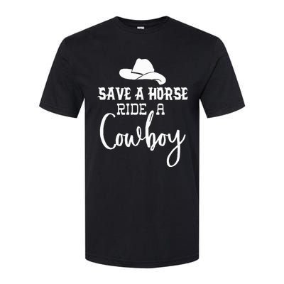 Save A Horse Ride A Cowboy Save A Horse Ride A Cowboy Softstyle CVC T-Shirt