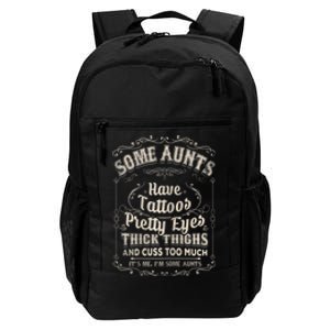 Some Aunts Have Tattoos Pretty Eyes Thick Thigh Daily Commute Backpack