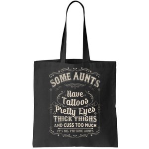 Some Aunts Have Tattoos Pretty Eyes Thick Thigh Tote Bag