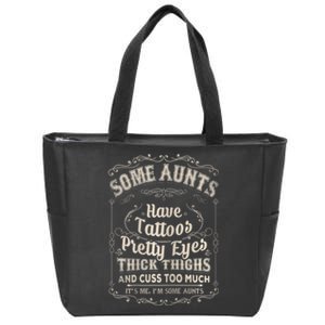 Some Aunts Have Tattoos Pretty Eyes Thick Thigh Zip Tote Bag