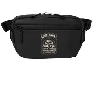 Some Aunts Have Tattoos Pretty Eyes Thick Thigh Crossbody Pack