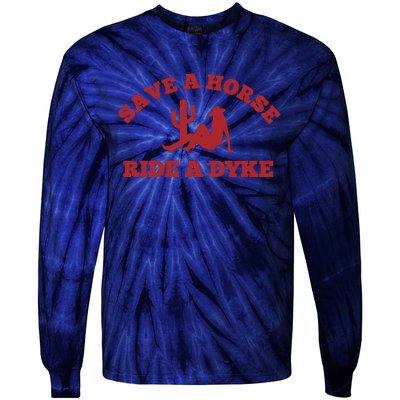 Save A Horse Ride A Dyke Tie-Dye Long Sleeve Shirt