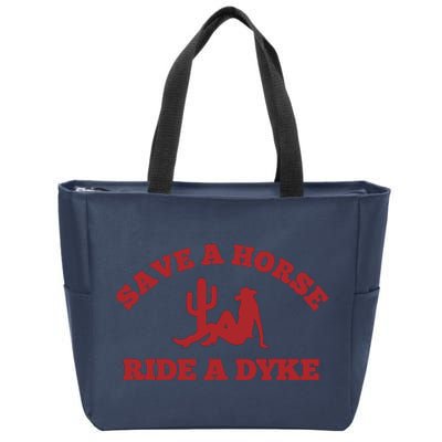 Save A Horse Ride A Dyke Zip Tote Bag