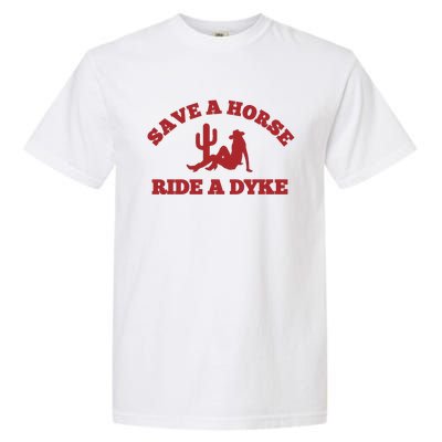 Save A Horse Ride A Dyke Garment-Dyed Heavyweight T-Shirt