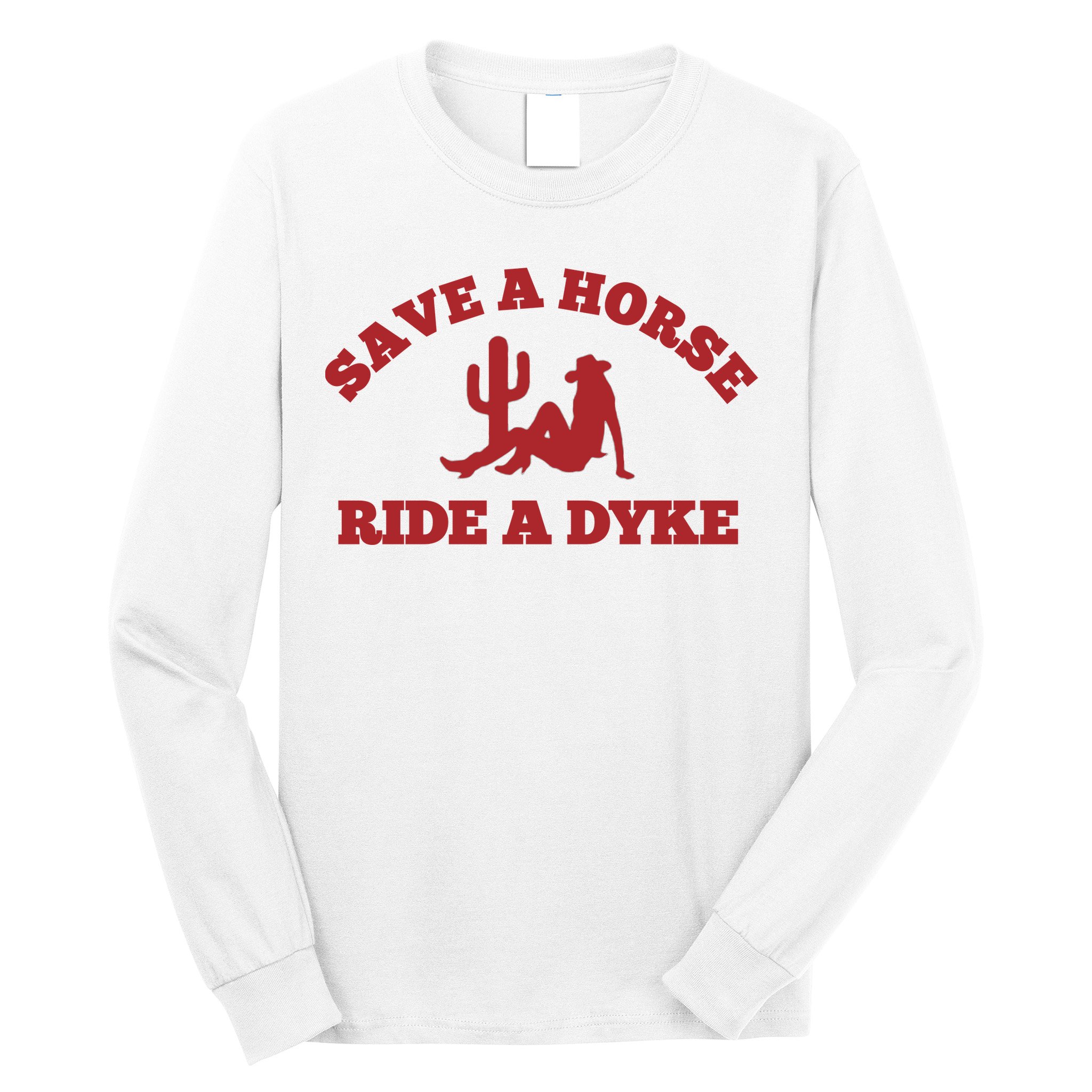 Save A Horse Ride A Dyke Long Sleeve Shirt