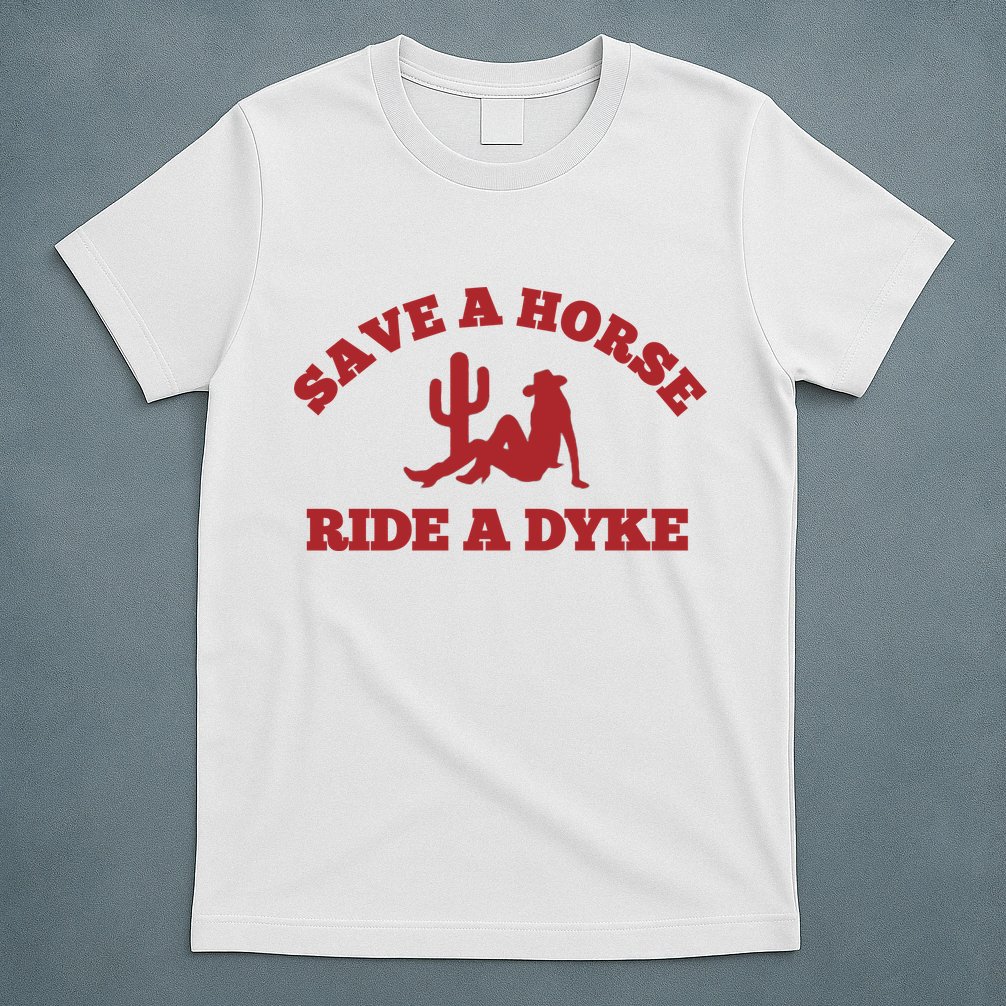 Save A Horse Ride A Dyke T-Shirt
