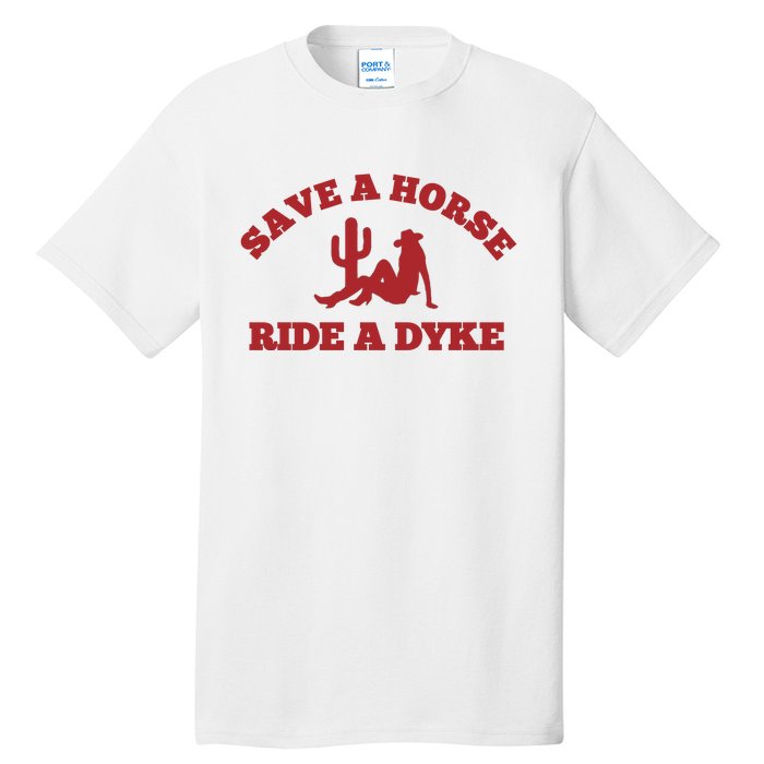 Save A Horse Ride A Dyke Tall T-Shirt