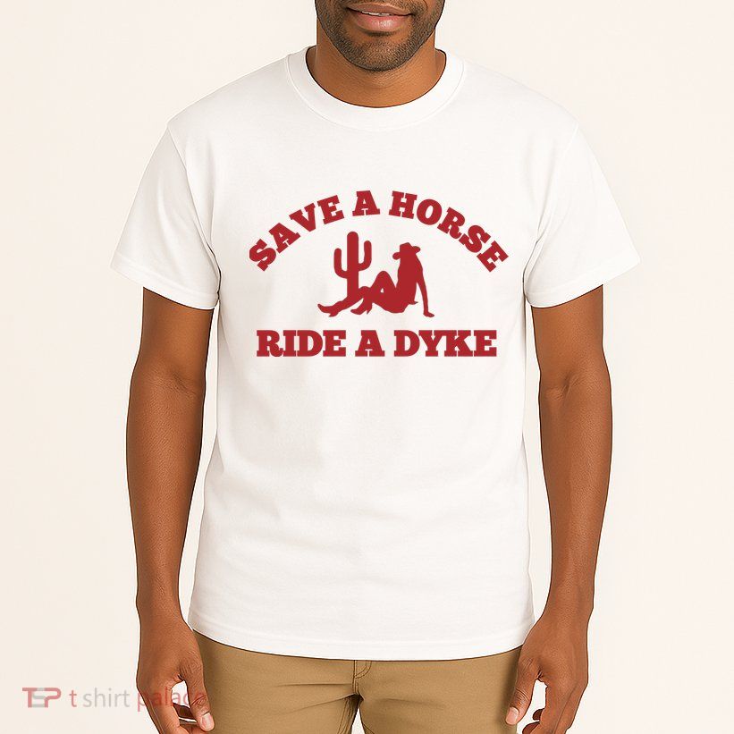 Save A Horse Ride A Dyke Tall T-Shirt