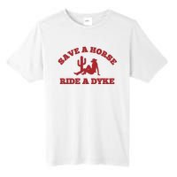 Save A Horse Ride A Dyke Tall Fusion ChromaSoft Performance T-Shirt