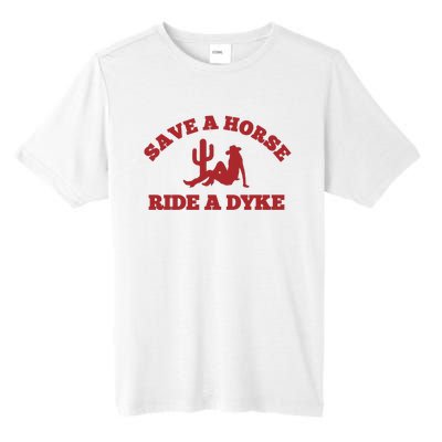 Save A Horse Ride A Dyke Tall Fusion ChromaSoft Performance T-Shirt