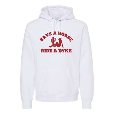 Save A Horse Ride A Dyke Premium Hoodie