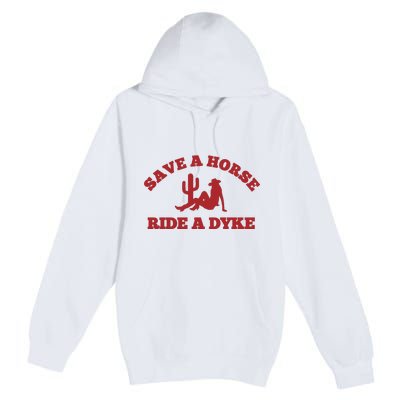 Save A Horse Ride A Dyke Premium Pullover Hoodie