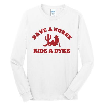 Save A Horse Ride A Dyke Tall Long Sleeve T-Shirt